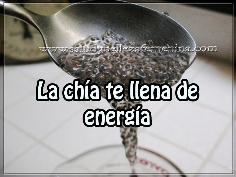 La chía te llena de energía Bebidas para adelgazar , salud y bienestar, la chía te llena de energía