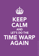 Keep calm and . keep calm and time warp