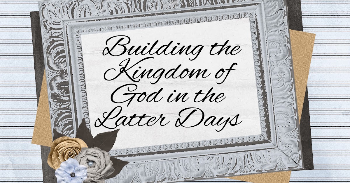 LDS Handouts Building the Kingdom What does it mean to 'Stand as a