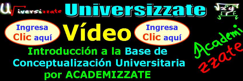 Vídeo por ACADEMIZZATE Introducción a la Base de Conceptualización Universitaria