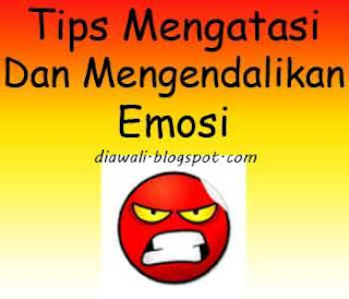Tips Mengatasi Dan Mengendalikan Emosi