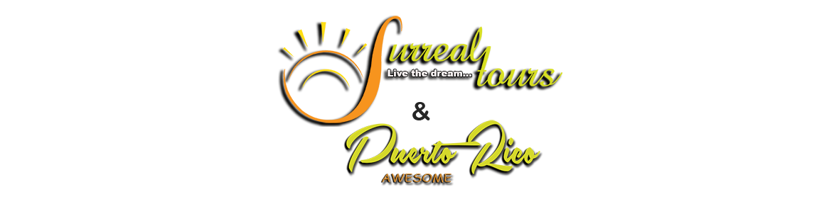 SURREAL TOURS &amp; PUERTO RICO AWESOME