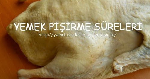 kaz kaç saatte pişer YEMEK PİŞİRME SÜRELERİ kaz kaç saatte pişer YEMEK PİŞİRME SÜRELERİ