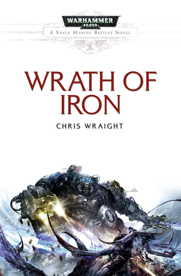 Wrath of Iron (Space Marine Battles) Chris Wraight