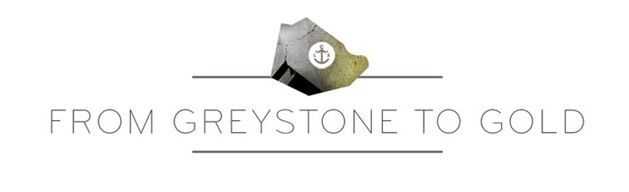 From greystone to gold