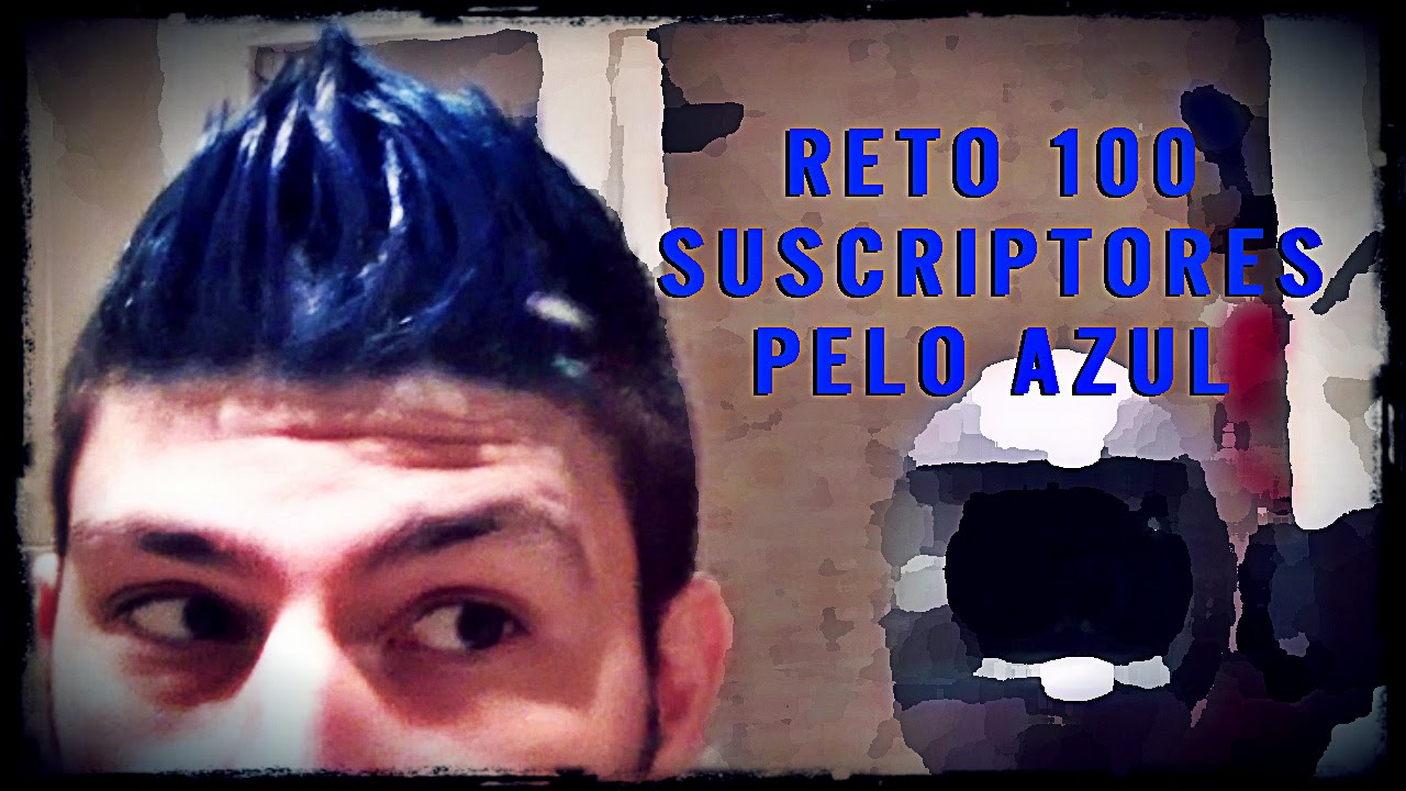 RETO 100 SUSCRIPTORES | PELO AZUL