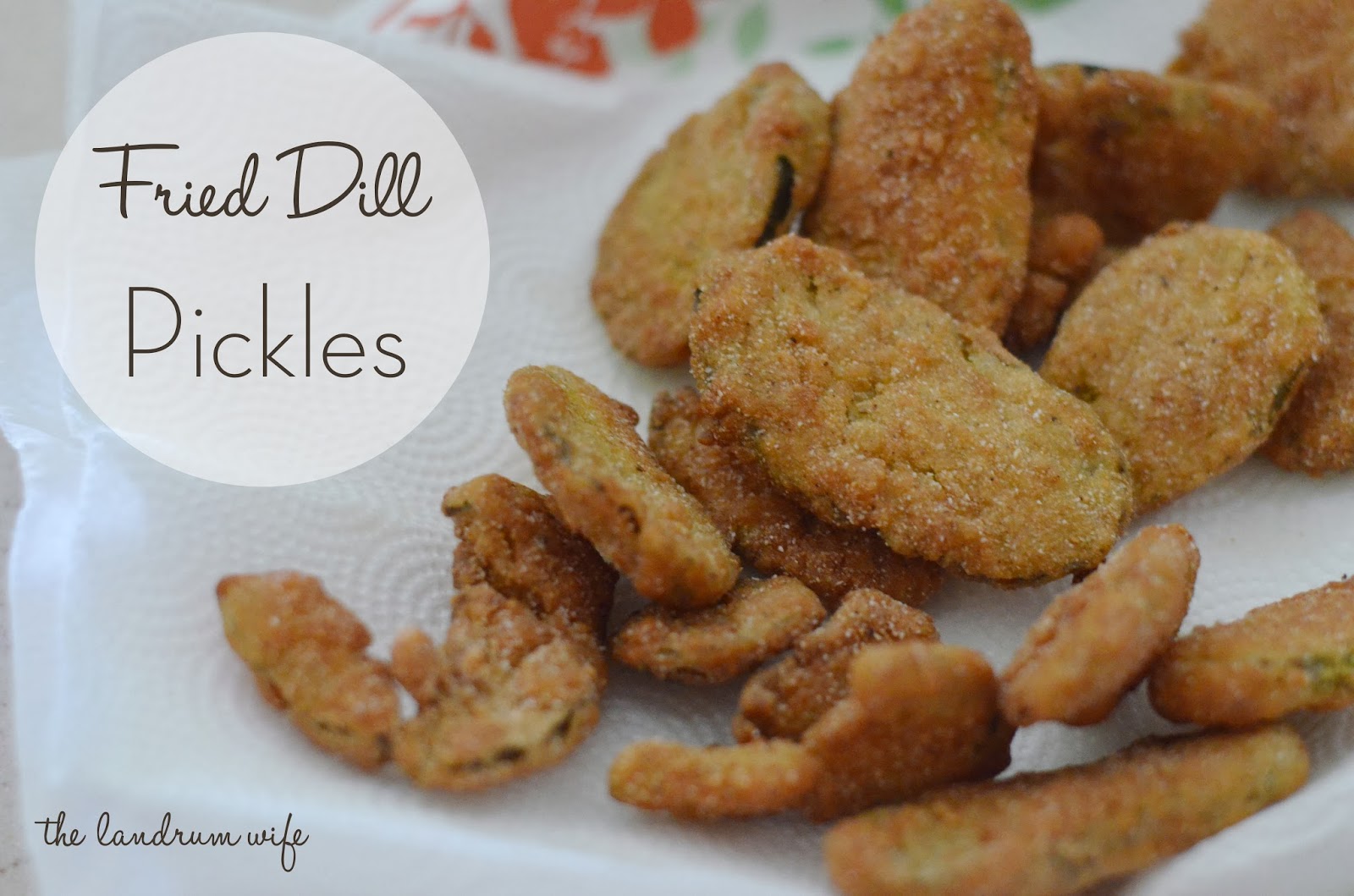 And Drink the Wild Air Fried Dill Pickles