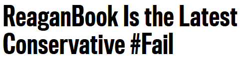 http://www.thedailybeast.com/articles/2014/07/31/reaganbook-is-the-latest-conservative-fail.html