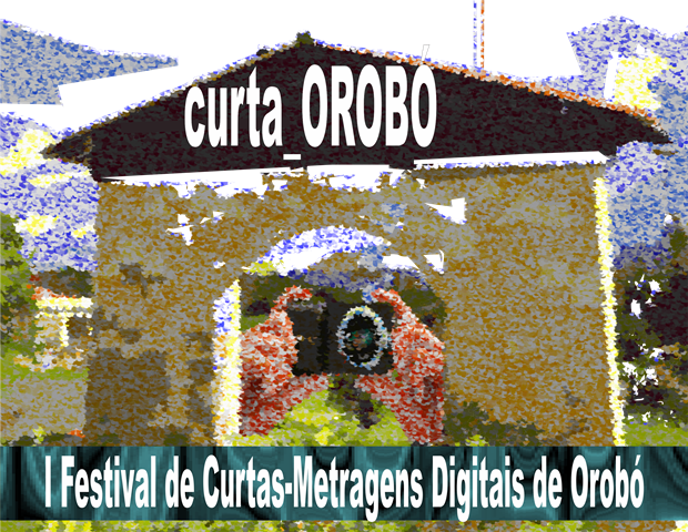 I FESTIVAL DE CURTAS-METRAGENS DIGITAIS DE OROBÓ