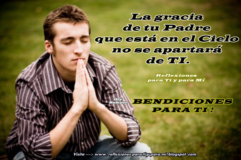 Reflexiones para TI y para MÍ: * La gracia de tu Padre que está en Reflexiones para TI y para MÍ: * La gracia de tu Padre que está en