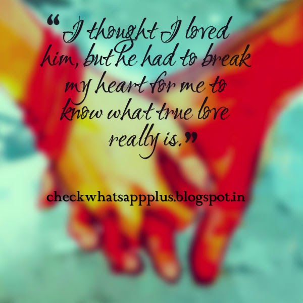 Share Top Quotes I Thought I Loved Him But He Had To Break My Adorable The Heart Know Who He Loves Share Top Quotes I Thought I Loved Him But He Had To Break My Adorable The Heart Know Who He Loves