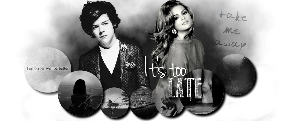 It's too late [Harry Styles Fanfiction] [Befejezett]