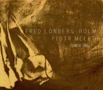 Fred Lonberg-Holm / Piotr Mełech