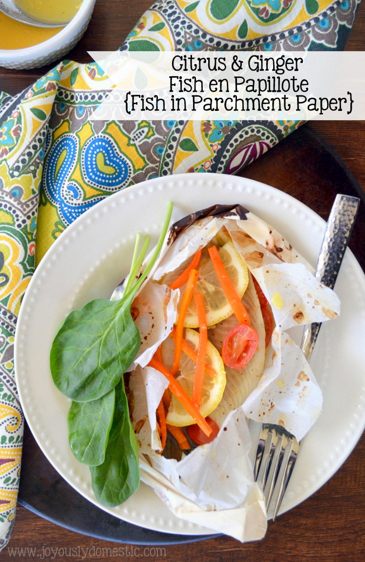 Joyously Domestic Citrus & Ginger Fish en Papillote {Fish in Parchment Paper}