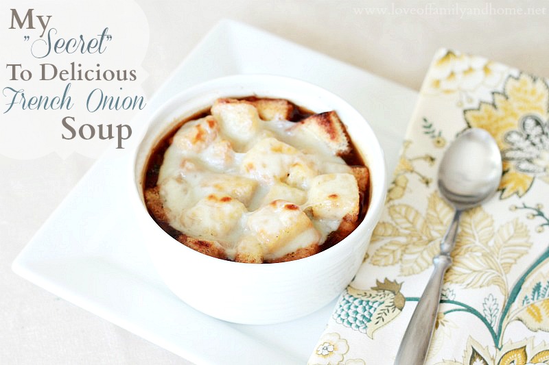 My "Secret" To Delicious French Onion Soup - Love of Family & Home