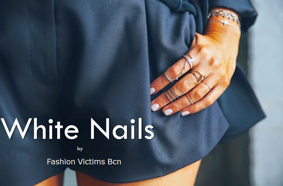 Fashion Victims Bcn BEAUTY TREND WHITE NAILS