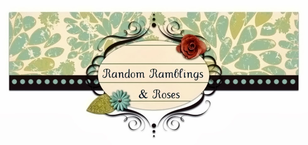 Random Ramblings and Roses