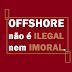 Offshore não é ilegal nem imoral