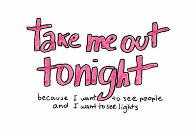 take me out tonight