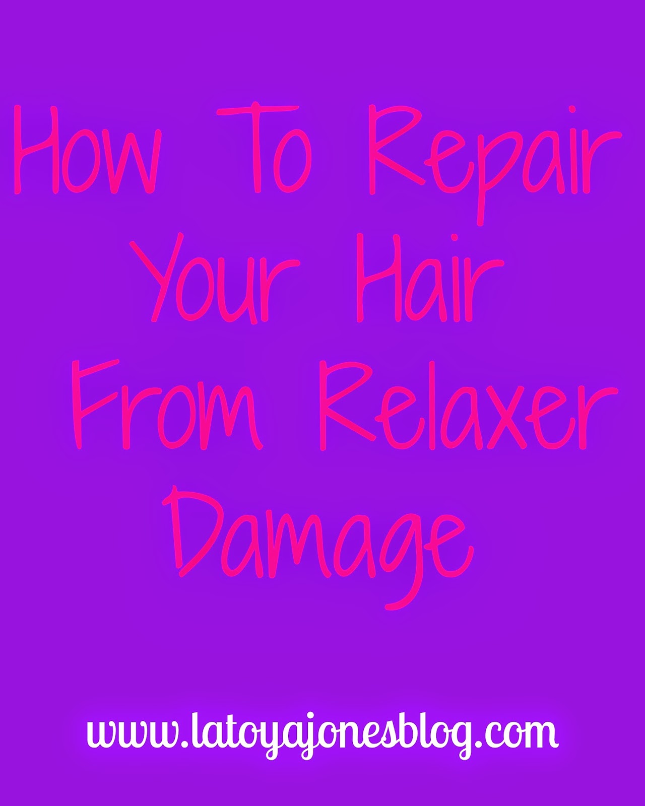 How To Repair Your Hair From Relaxer Damage LaToya Jones
