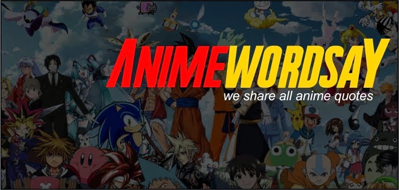Anime Words, Say, and Quotes