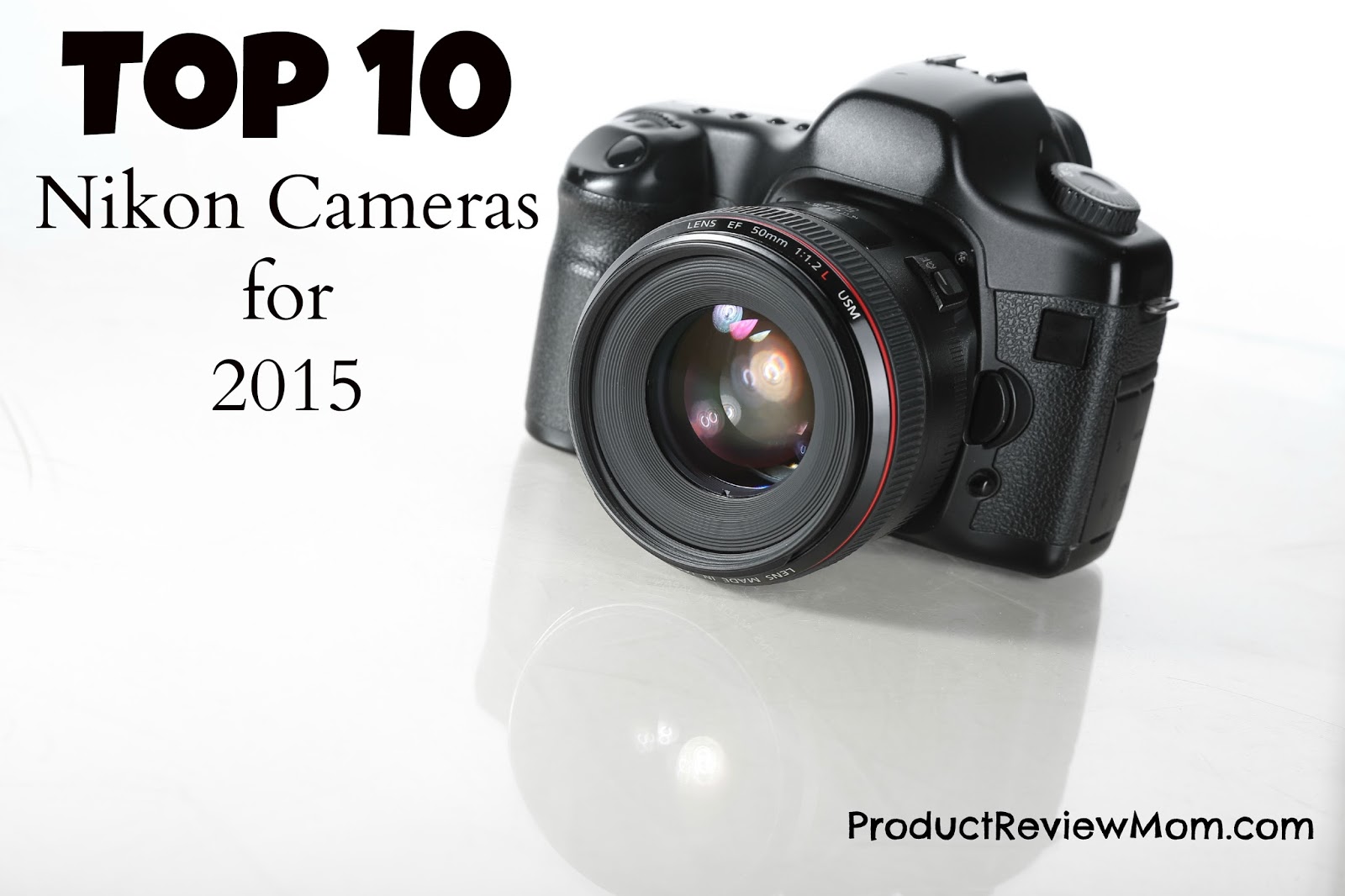 Top 10 Nikon Cameras for 2015
