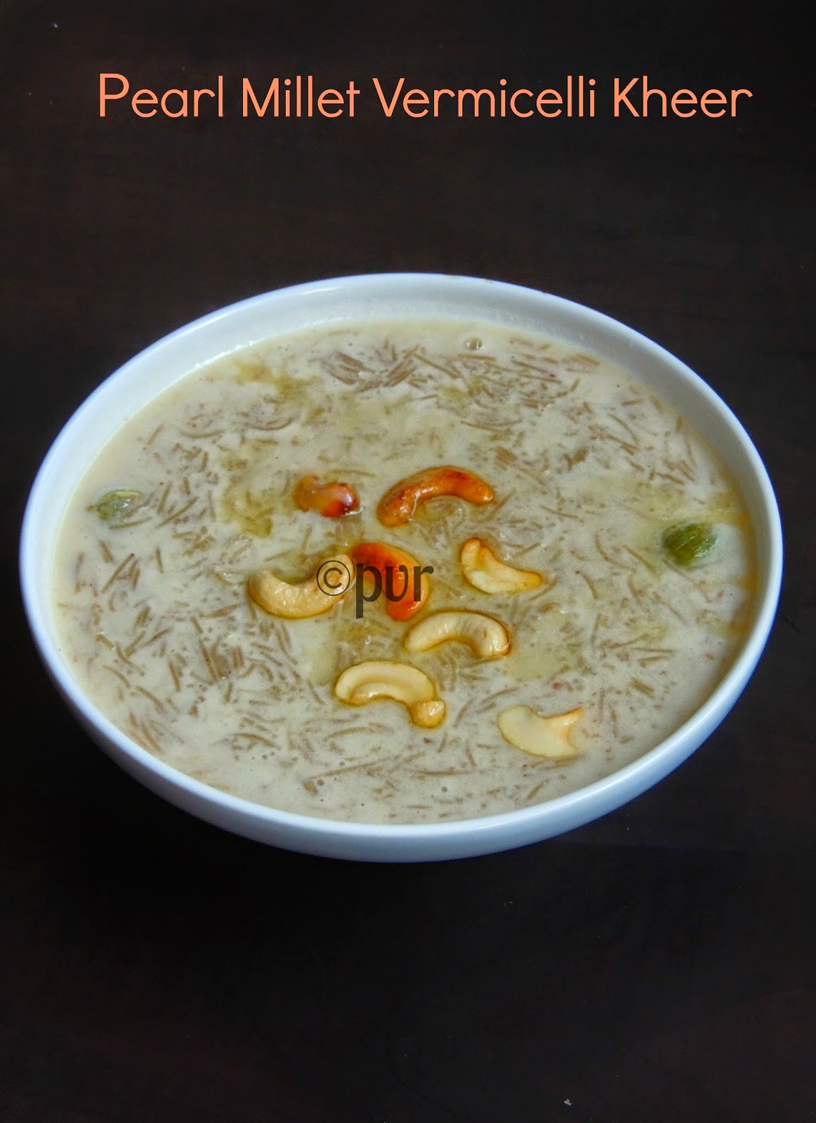 Priya's Versatile Recipes Pearl Millet Vermicelli Kheer/Kambu Semiya
