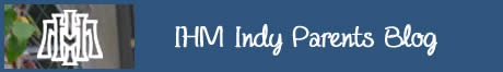 IHM Indy Parents Blog