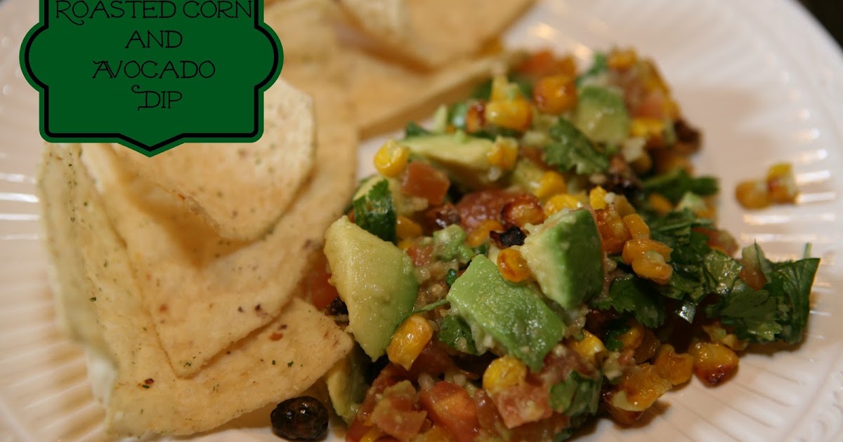 Supper with Southern Living Roasted Corn and Avocado Dip