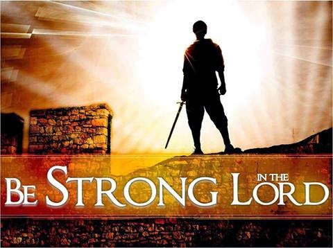 Be Strong in the Lord!
