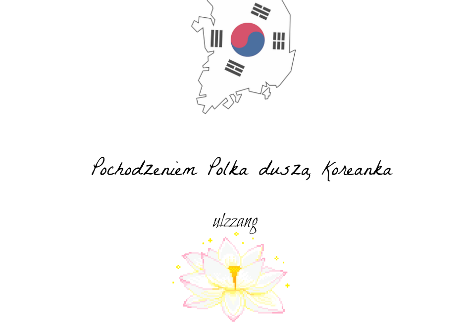 Pochodzeniem Polka duszą Koreanka  