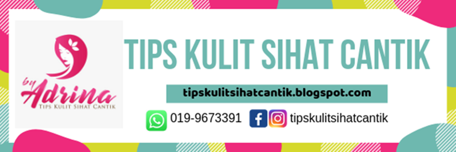 Tips Kulit Sihat Cantik