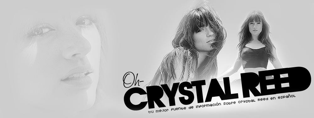 OH CRYSTAL REED | ¡Tu primer,único y mejor recurso sobre Crystal Reed en español!