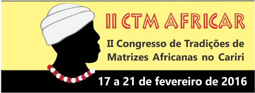 II CTM AFRICAR- II CONGRESSO DE TRADIÇÕES DE MATRIZES AFRICANAS NO CARIRI
