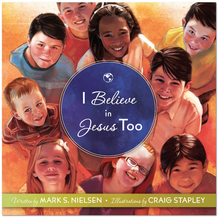 I Believe In Jesus Too by Mark S. Nielsen