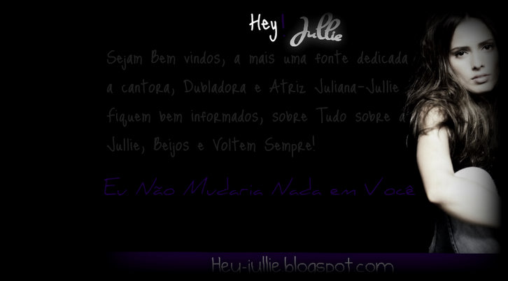 Hey! Jullie - Uma fonte dedicada a Cantora Jullie