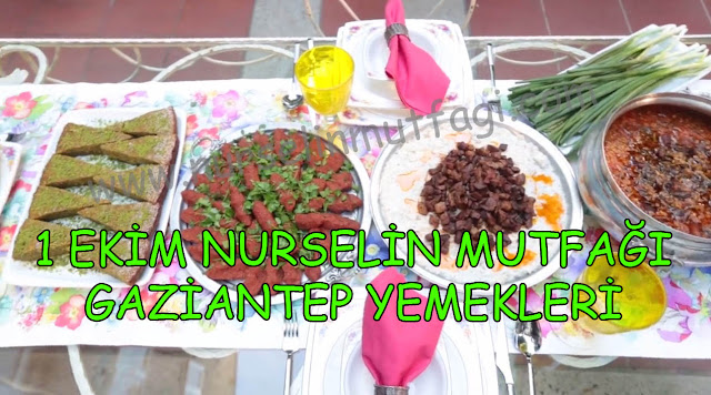 1 ekim nurselin mutfağı gaziantep yemekleri