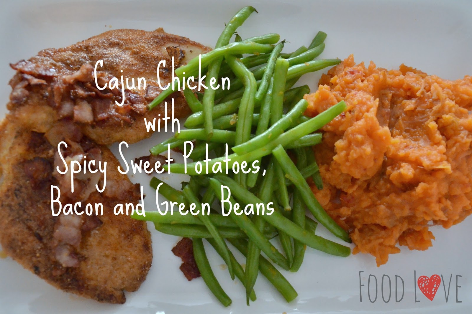 Food Love Cajun Chicken with Spicy Sweet Potatoes, Bacon and Green Beans