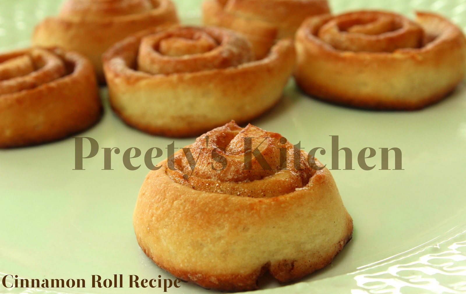 Preety's Kitchen Cinnamon Rolls (Step By Step Recipe)