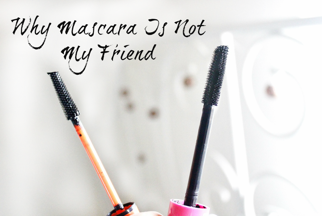 Why Mascara Is Not My Friend The Blushing Giraffe