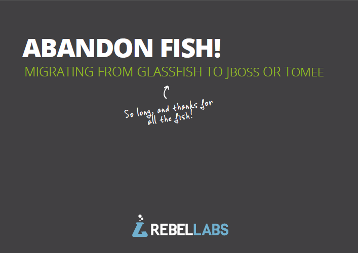 Abandon Fish! Migrating from GlassFish to JBoss or TomEE