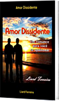 Indico a leitura de Amor Dissidente do amigo e escritor Liard Ferreira. Apoio cultural.