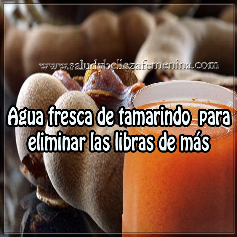 Agua fresca de tamarindo para eliminar las libras de más Bebidas para adelgazar, agua tamarindo para adelgazar