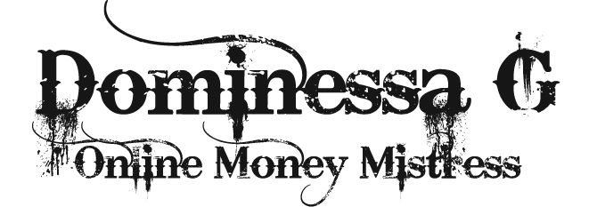 Pengaslav, Moneyslave, Dominessa - Online Money Mistress