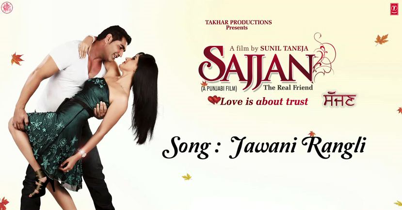 Jawani Rangli Song Lyrics/Video - Sajjan – The Real Friend (2013) Jawani Rangli Song Lyrics/Video - Sajjan – The Real Friend (2013)