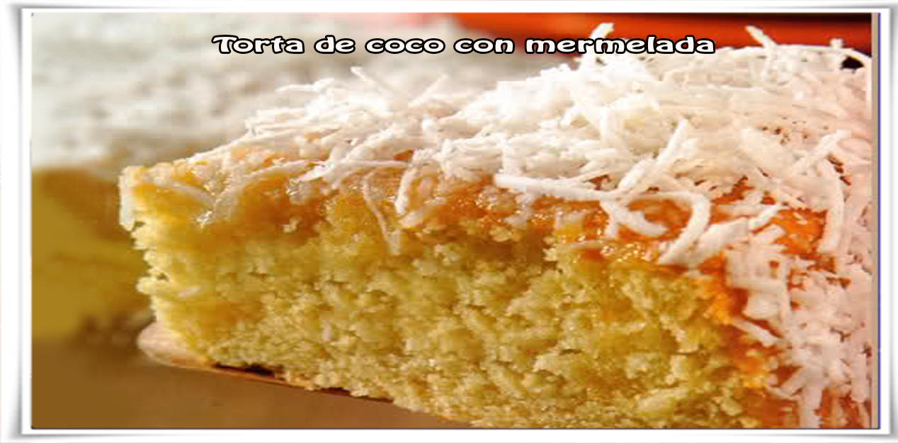 Torta de coco con mermelada Recetas de tortas y pasteles