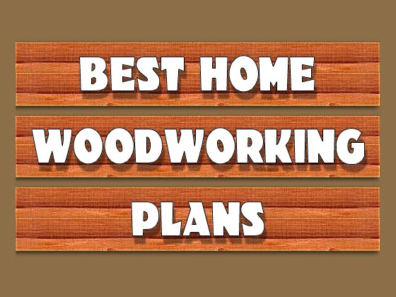 Best Home Woodworking Plans