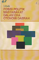ajibayustore.blogspot.com Judul : POSISI POLITIK MASYARAKAT DALAM ERA OTONOMI DAERAH Pengarang : Ishak Penerbit : Penaku