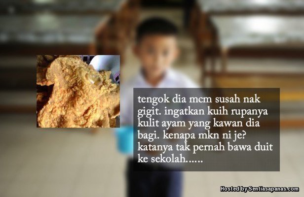 'Tidak Pernah Bawa Duit Ke Sekolah, Cuma Makan Kulit Ayam' Miskin