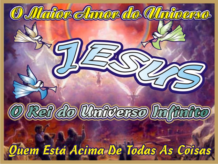 O Maior Amor do Universo Jesus Cristo